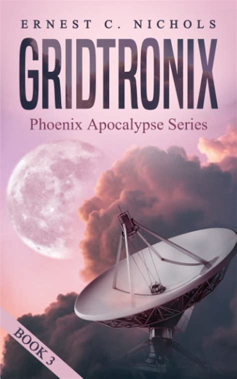 GridTronix: Phoenix Apocalypse Series Book 3