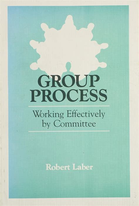 Group Process: Working Effectively by Committee