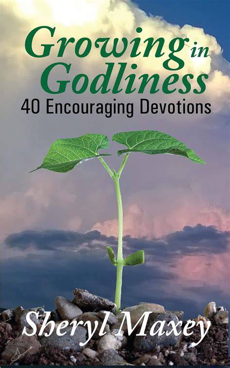 Growing in Godliness: 40 Encouraging Devotions