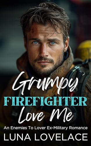 Grumpy Firefighter Love Me