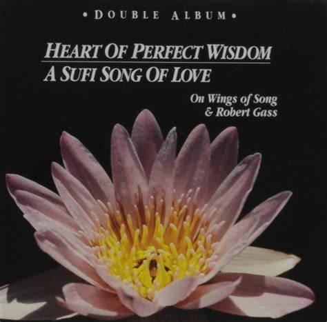 HEART OF PERFECT WISDOM / SUFI SONG OF LOVE