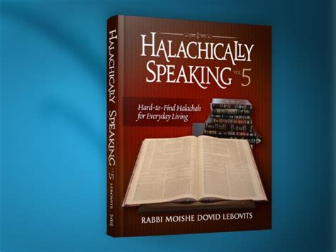 Halachically Speaking 5