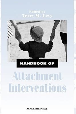 Handbook Of Attachment Interventions
