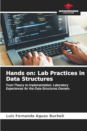 Hands on: Lab Practices in Data Structures