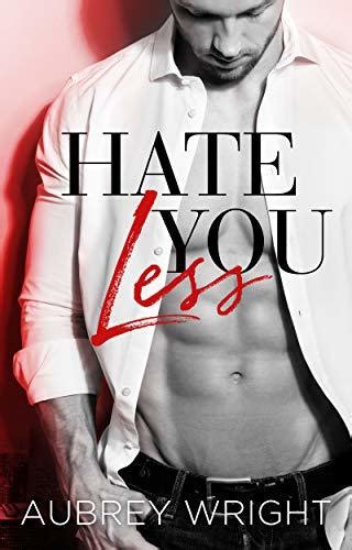 Hate You Less