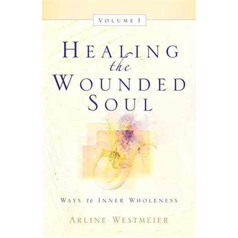 Healing the Wounded Soul, Vol. I