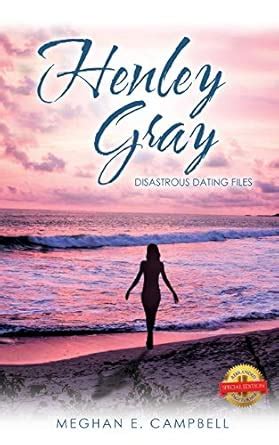 Henley Gray: Disastrous Dating Files