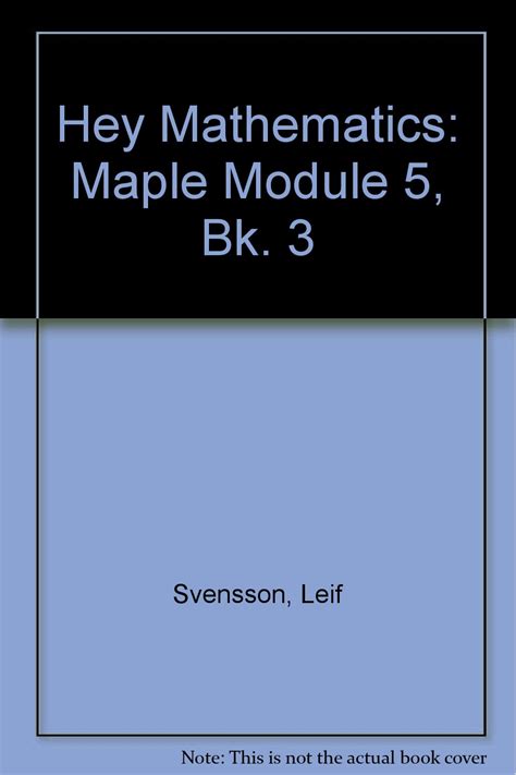 Hey Mathematics: Maple Module 5, Bk. 3