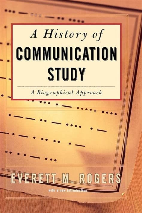 History Of Communication Study: A Biographical Approach