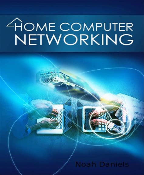 Home Computer Networking: Creating Your Own Home Network