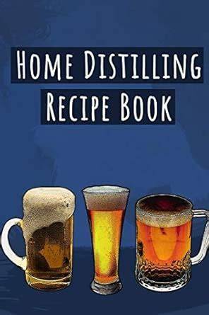Home Distilling Recipe Book: Beer Brewer Notebook