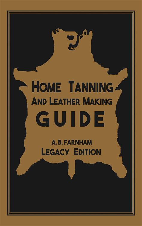 Home Tanning and Leather Making Guide