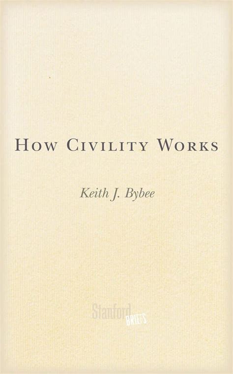 How Civility Works by Keith Bybee (2016-09-07)