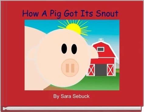 How Pig Got His Snout