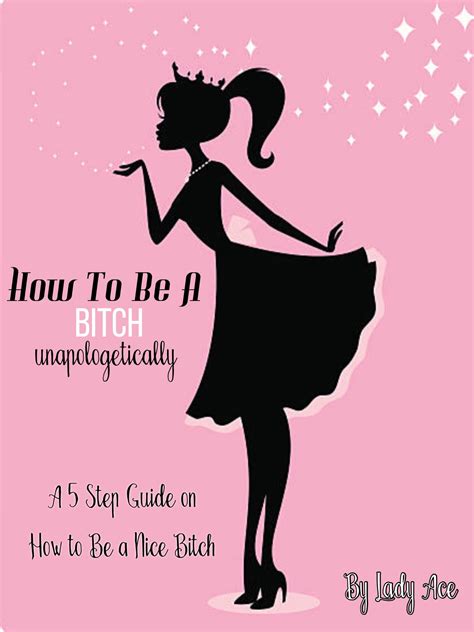 How To Be a Bitch: Unapologetically