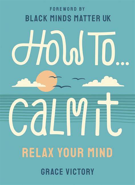 How To Calm It: Relax Your Mind (Merky How To)