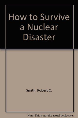 How To Survive A Nuclear Disaster