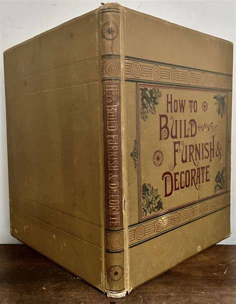 How to Build, Furnish and Decorate