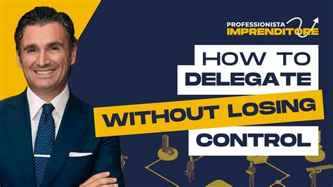 How to Delegate Effectively Without Losing Control