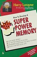 How to Develop Superpower Memory