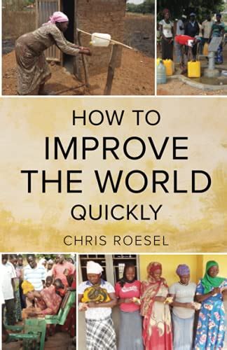 How to Improve the World Quickly