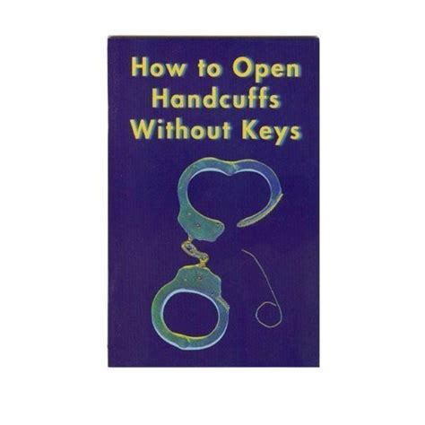 How to Open Handcuffs Without Keys