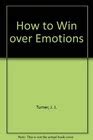 How to Win over Emotions