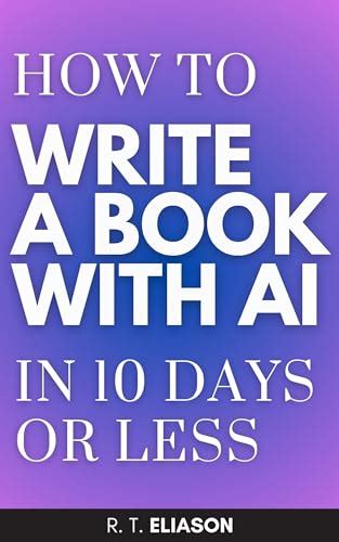 How to Write a Book with AI in 10 Days or Less