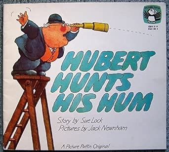 Hubert Hunts His Hum.
