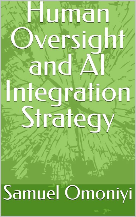 Human Oversight and AI Integration Strategy
