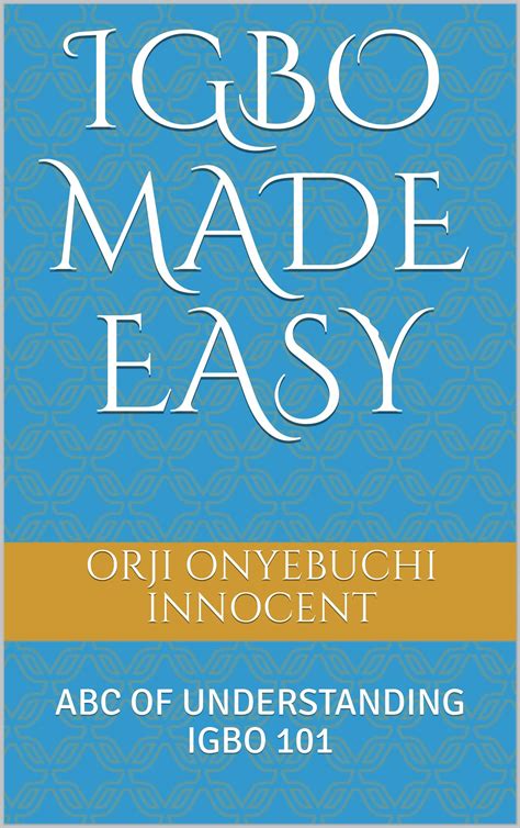IGBO MADE EASY: ABC OF UNDERSTANDING 101