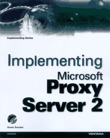 Implementing and Supporting Microsoft Proxy Server 2.0