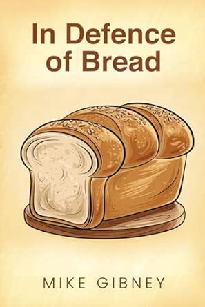 In Defence of Bread