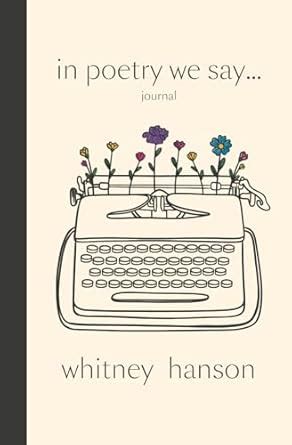 In Poetry We Say Journal