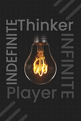 Indefinite Thinker Infinite Player