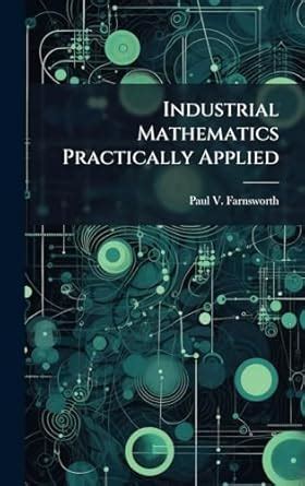 Industrial Mathematics Practically Applied