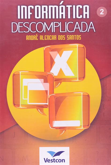 Informatica Descomplicada - Volume 1