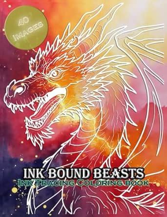 Ink Bound Beasts: Ink Tracing Coloring Book