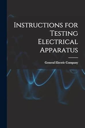 Instructions for Testing Electrical Apparatus