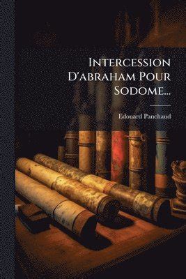 Intercession D'abraham Pour Sodome... (French Edition)