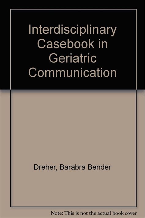 Interdisciplinary Casebook in Geriatric Communication