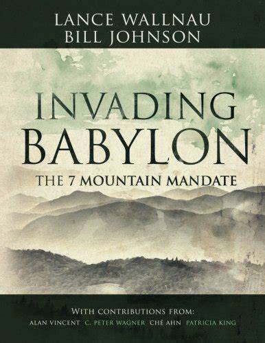 Invading Babylon: The 7 Mountain Mandate