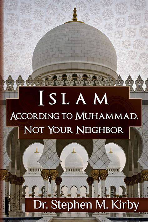 Islam According to Muhammad, Not Your Neighbor