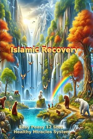Islamic Recovery: 12 Step Healthy Miracles System