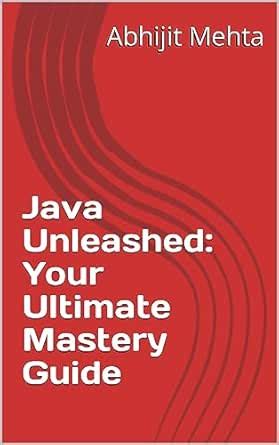 Java Unleashed: Your Ultimate Mastery Guide