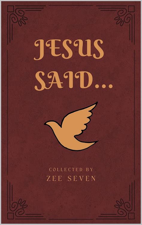 Jesus Said...: Selected Quotes Of Jesus Christ