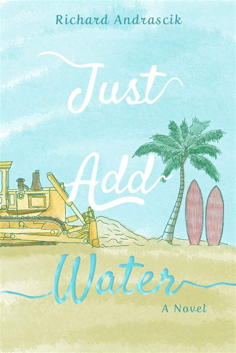 Just Add Water