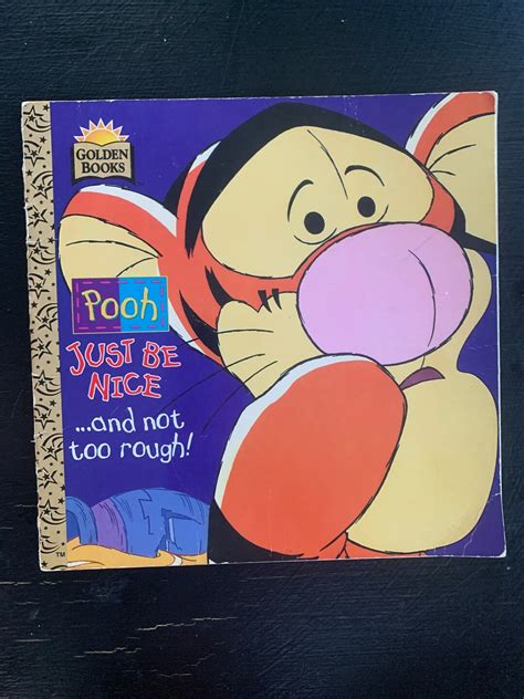 Just Be Nice...and not too rough! (Pooh)