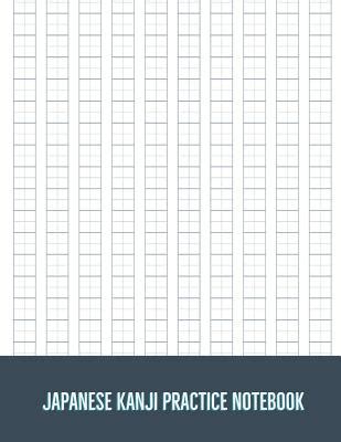 Kanji Practice Notebook: Japanese Writing Practice Book