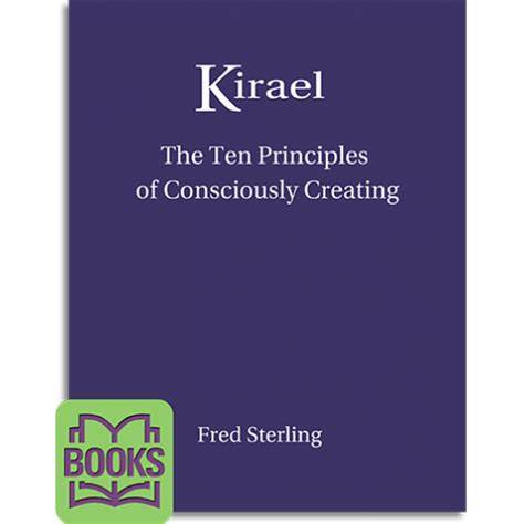 Kirael: The Ten Principles of Consciously Creating